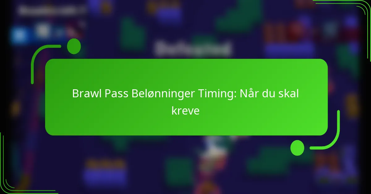 Brawl Pass Belønninger Timing: Når du skal kreve