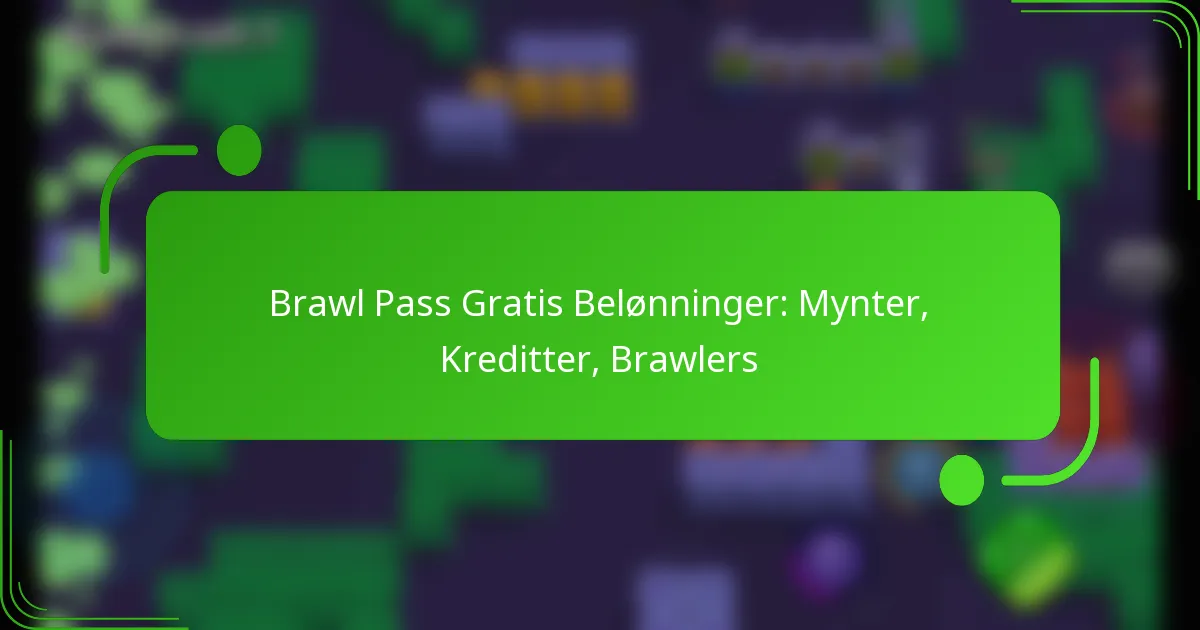 Brawl Pass Gratis Belønninger: Mynter, Kreditter, Brawlers