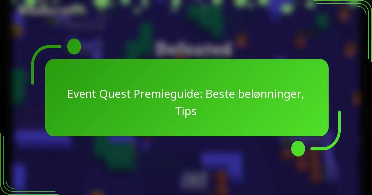 Event Quest Premieguide: Beste belønninger, Tips
