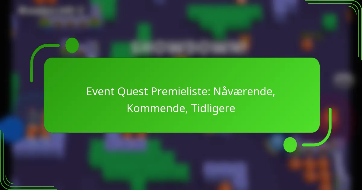 Event Quest Premieliste: Nåværende, Kommende, Tidligere