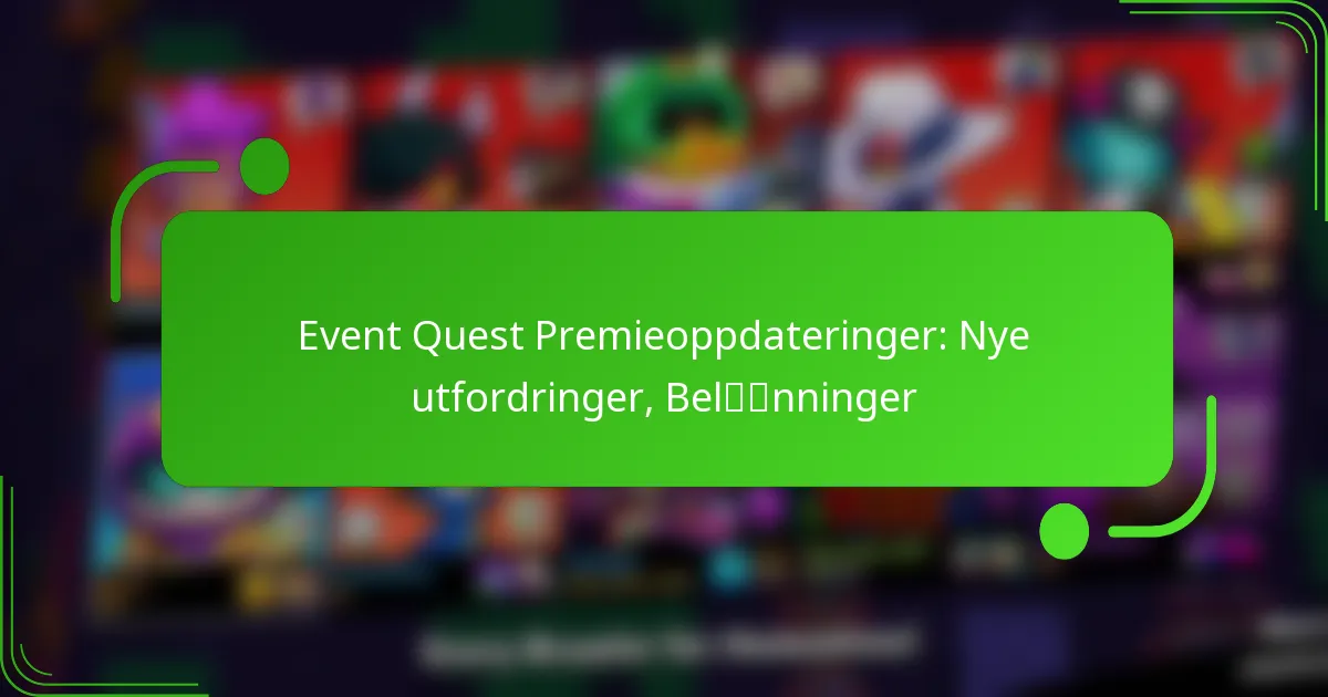 Event Quest Premieoppdateringer: Nye utfordringer, Belønninger