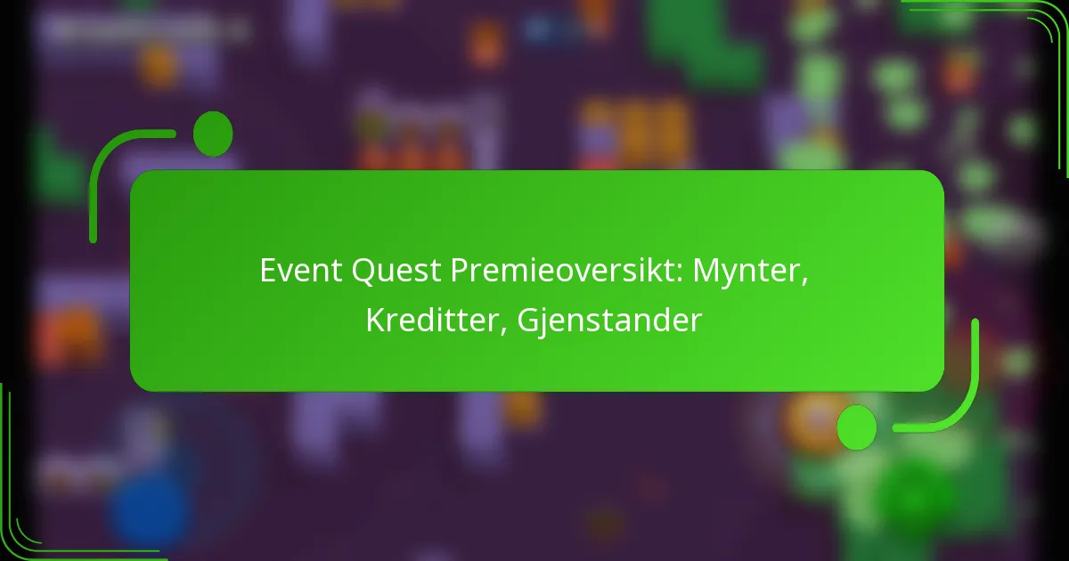 Event Quest Premieoversikt: Mynter, Kreditter, Gjenstander