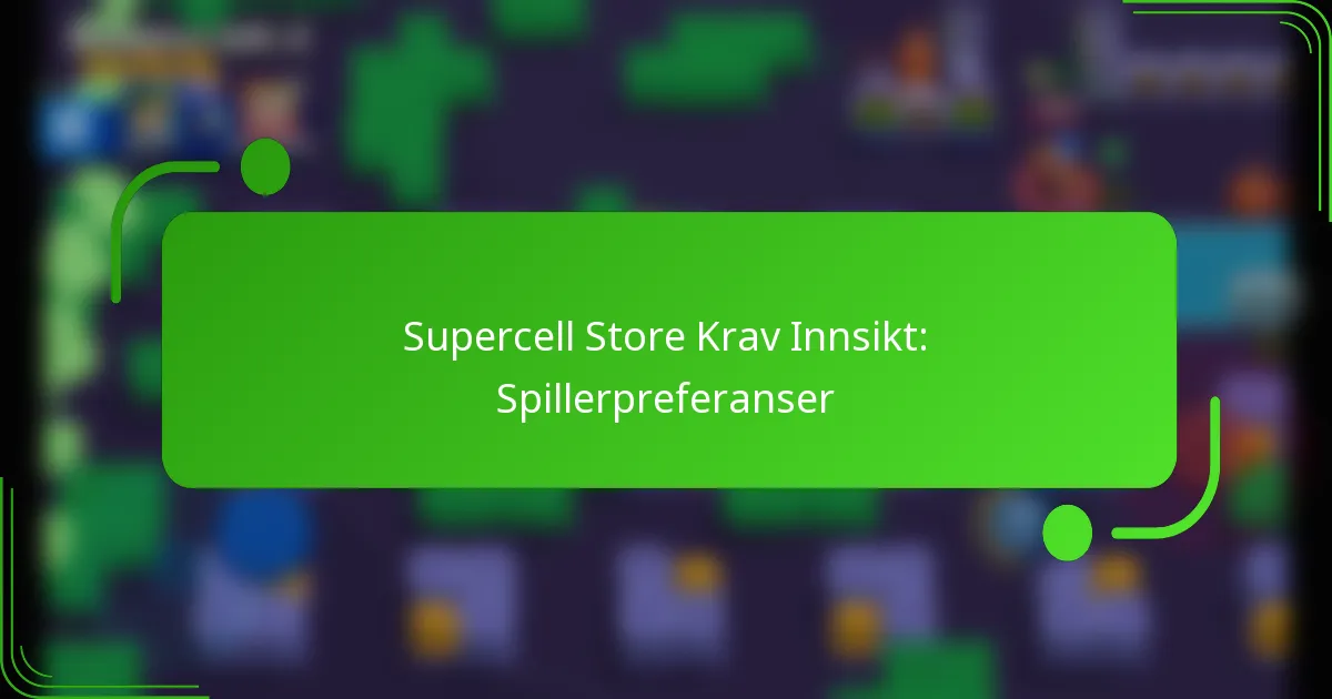 Supercell Store Krav Innsikt: Spillerpreferanser