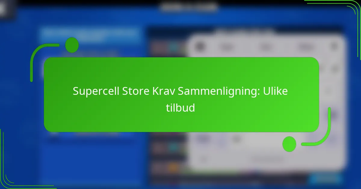 Supercell Store Krav Sammenligning: Ulike tilbud