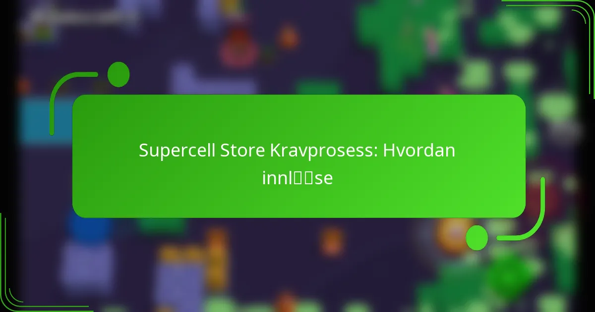Supercell Store Kravprosess: Hvordan innløse