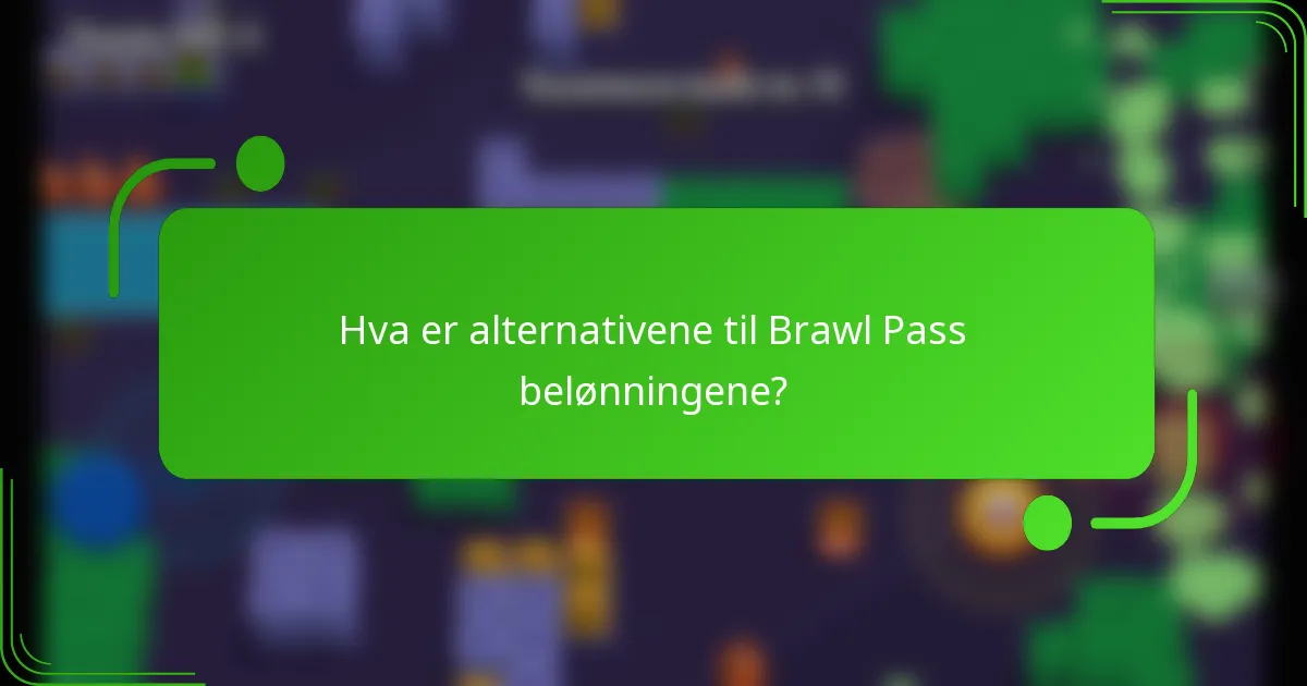 Hva er alternativene til Brawl Pass belønningene?