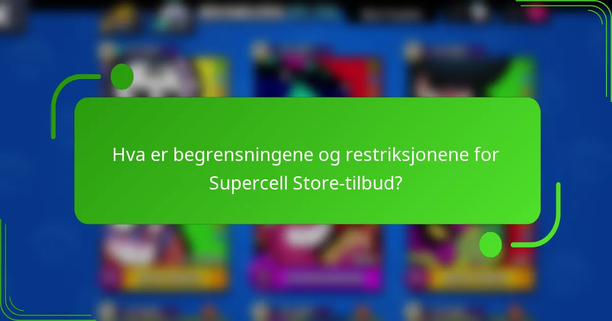 Hva er begrensningene og restriksjonene for Supercell Store-tilbud?