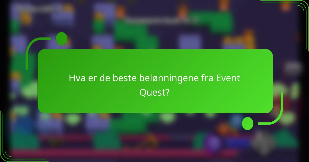 Hva er de beste belønningene fra Event Quest?