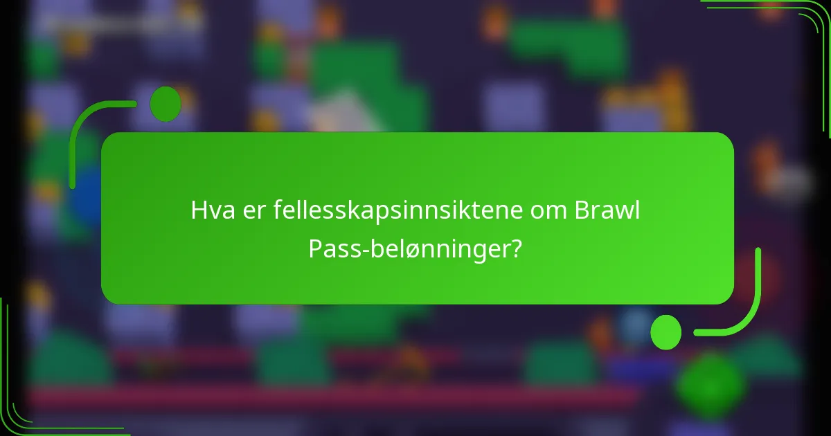 Hva er fellesskapsinnsiktene om Brawl Pass-belønninger?