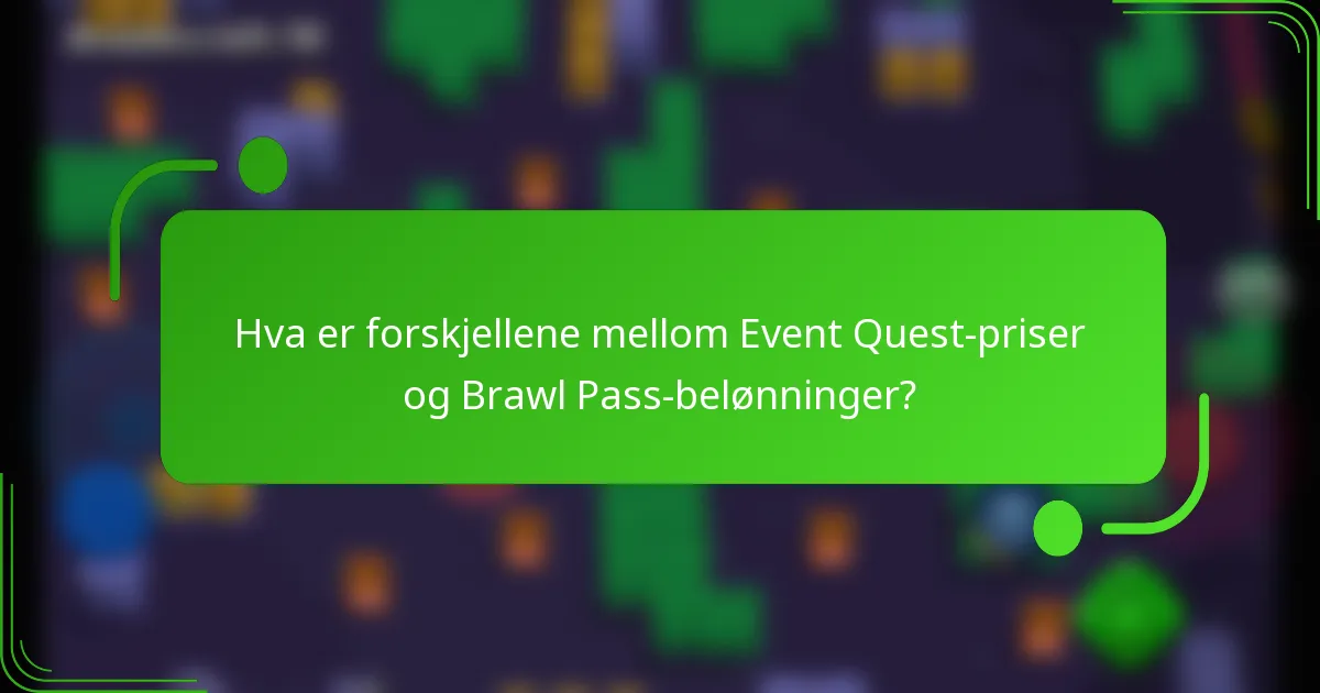 Hva er forskjellene mellom Event Quest-priser og Brawl Pass-belønninger?