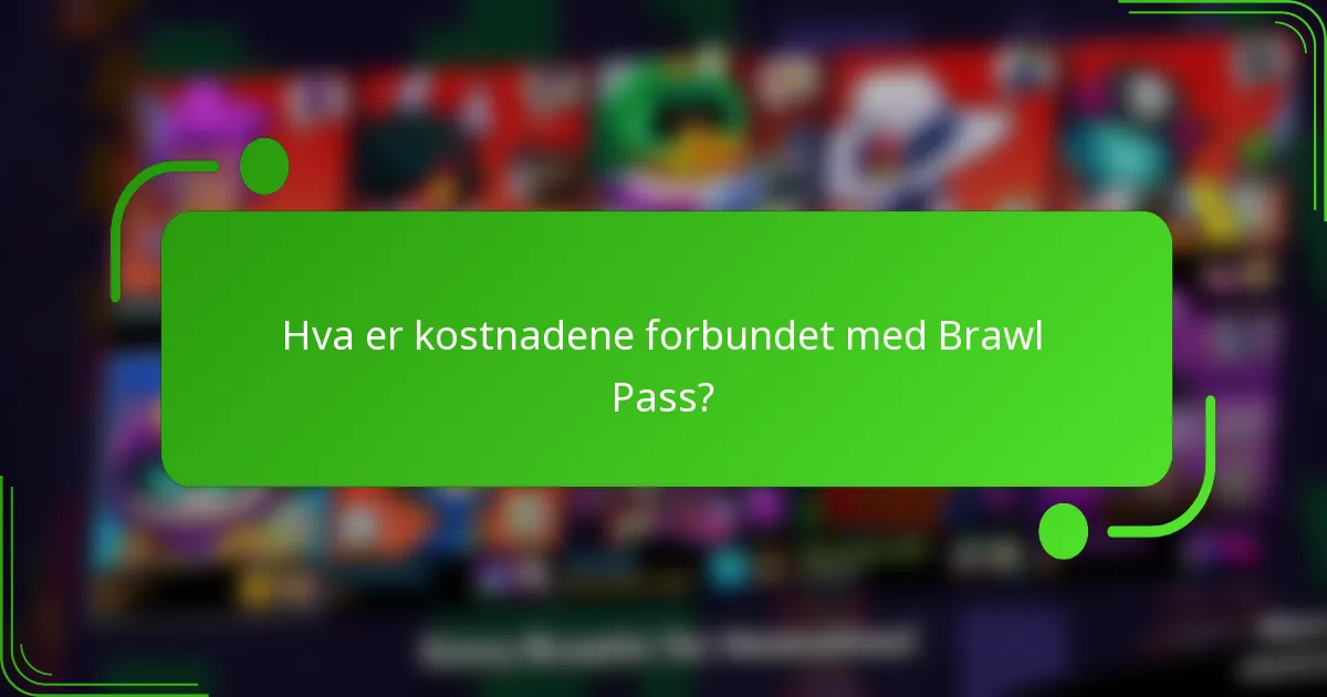 Hva er kostnadene forbundet med Brawl Pass?
