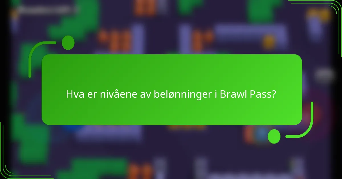 Hva er nivåene av belønninger i Brawl Pass?