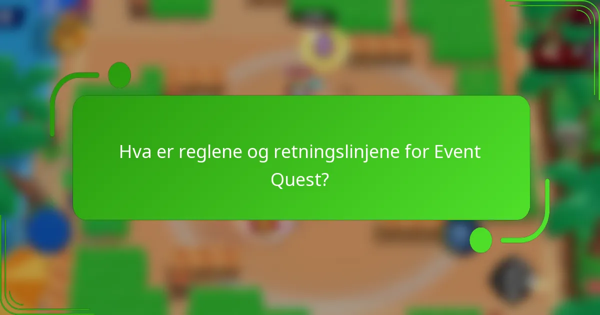 Hva er reglene og retningslinjene for Event Quest?
