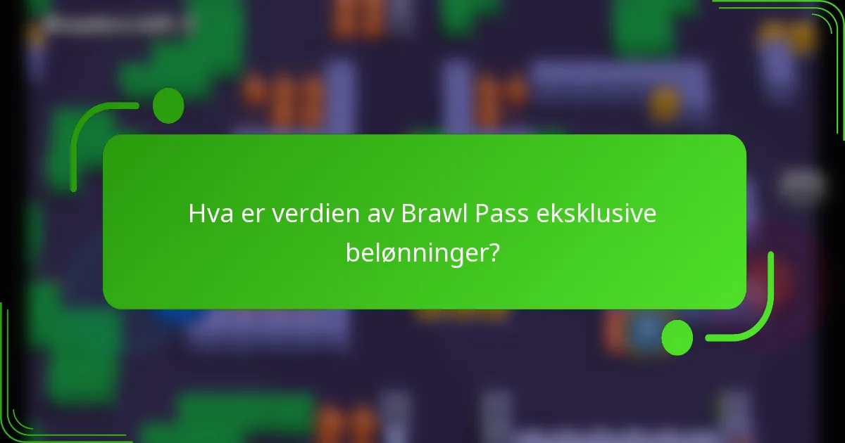 Hva er verdien av Brawl Pass eksklusive belønninger?