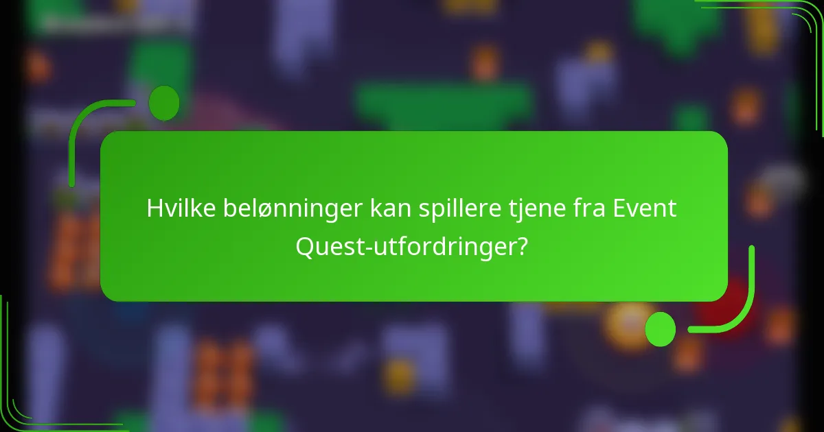 Hvilke belønninger kan spillere tjene fra Event Quest-utfordringer?