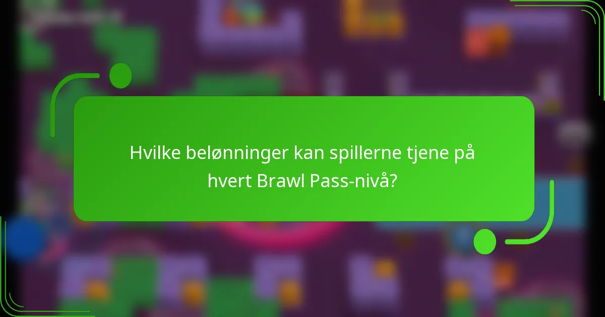 Hvilke belønninger kan spillerne tjene på hvert Brawl Pass-nivå?