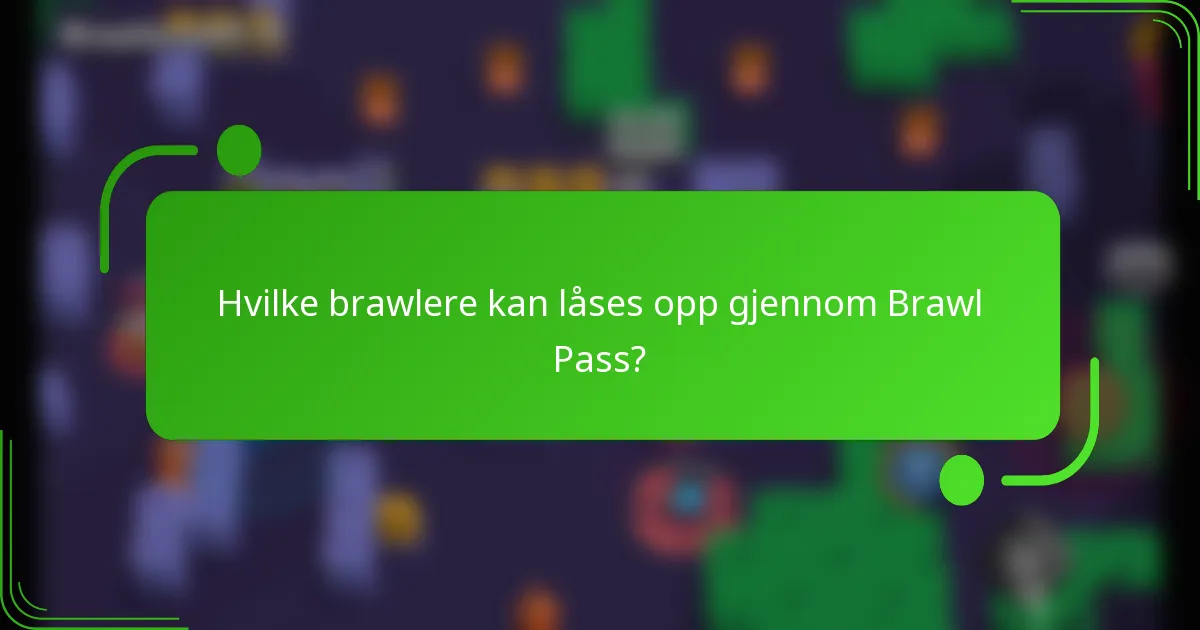 Hvilke brawlere kan låses opp gjennom Brawl Pass?