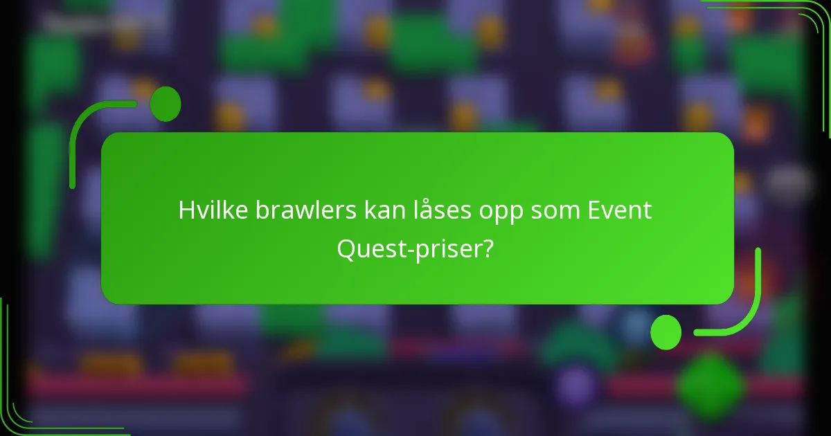 Hvilke brawlers kan låses opp som Event Quest-priser?