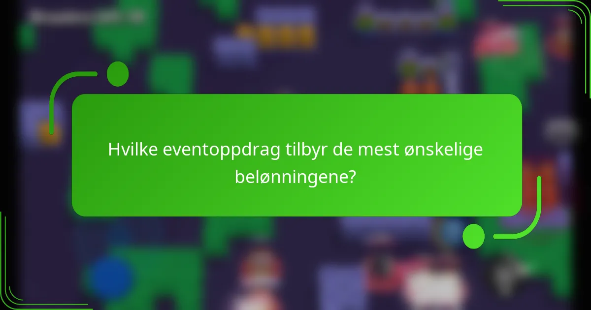 Hvilke eventoppdrag tilbyr de mest ønskelige belønningene?