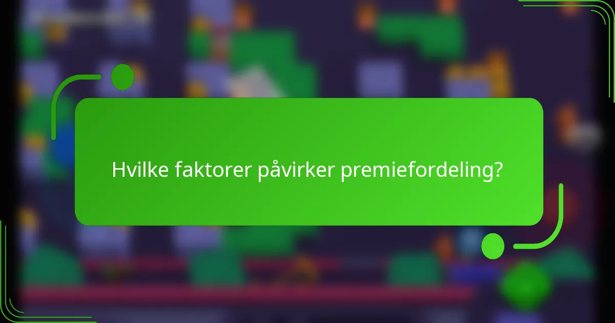 Hvilke faktorer påvirker premiefordeling?