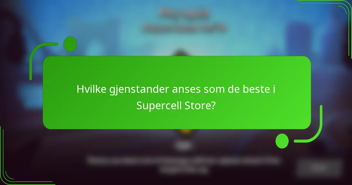 Hvilke gjenstander anses som de beste i Supercell Store?