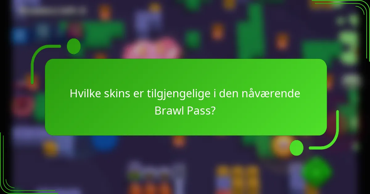 Hvilke skins er tilgjengelige i den nåværende Brawl Pass?