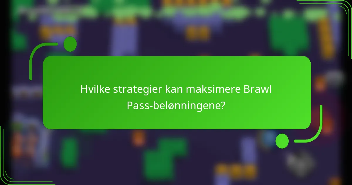 Hvilke strategier kan maksimere Brawl Pass-belønningene?