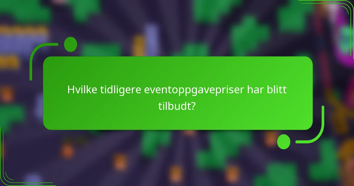 Hvilke tidligere eventoppgavepriser har blitt tilbudt?