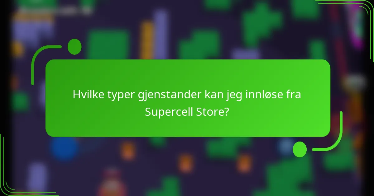 Hvilke typer gjenstander kan jeg innløse fra Supercell Store?