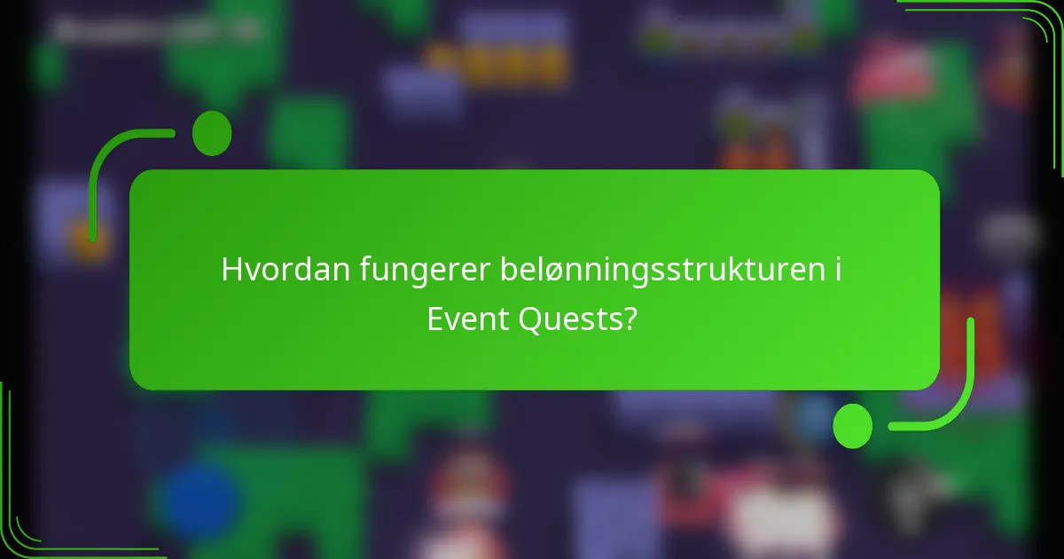 Hvordan fungerer belønningsstrukturen i Event Quests?