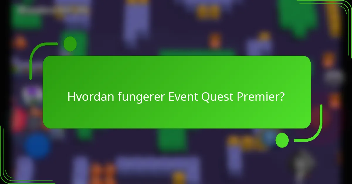 Hvordan fungerer Event Quest Premier?