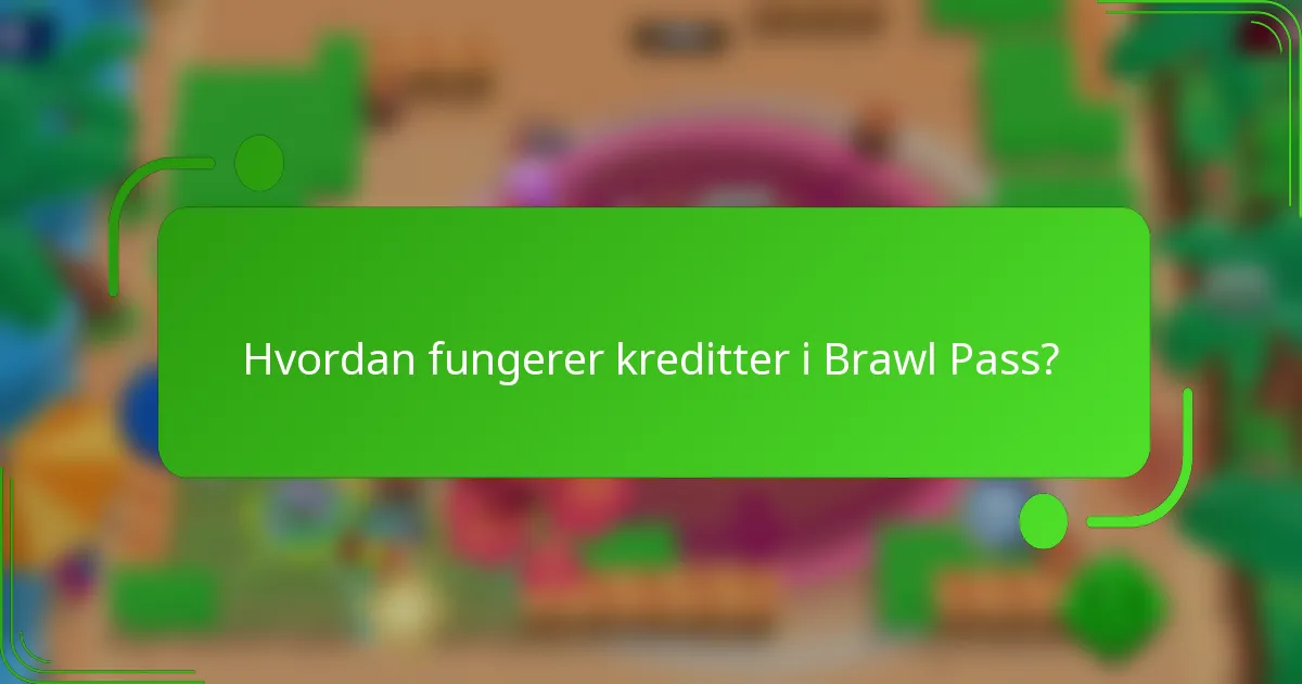 Hvordan fungerer kreditter i Brawl Pass?