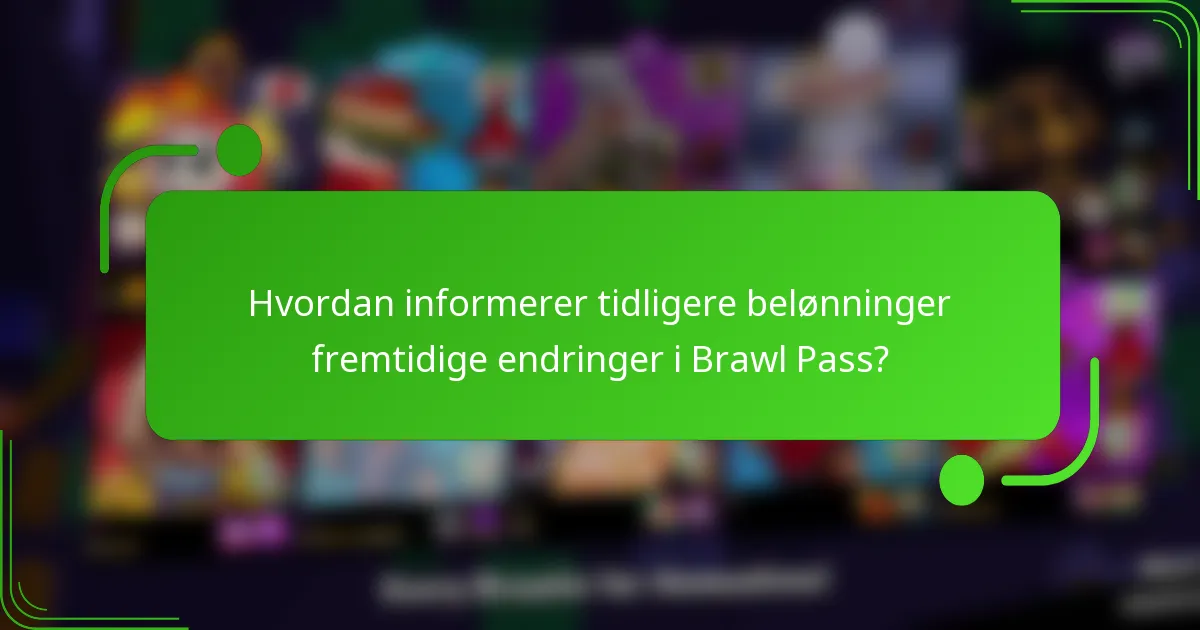 Hvordan informerer tidligere belønninger fremtidige endringer i Brawl Pass?