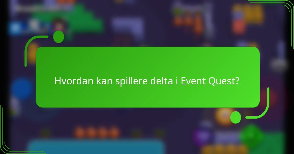 Hvordan kan spillere delta i Event Quest?
