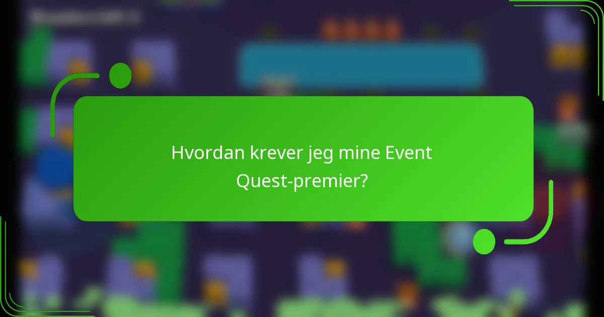Hvordan krever jeg mine Event Quest-premier?