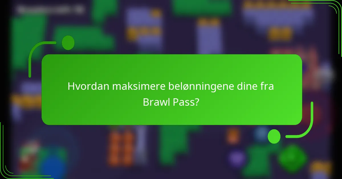 Hvordan maksimere belønningene dine fra Brawl Pass?
