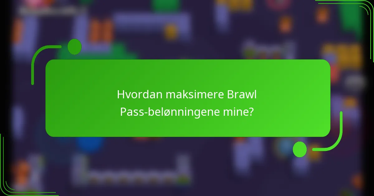 Hvordan maksimere Brawl Pass-belønningene mine?