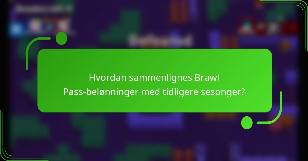 Hvordan sammenlignes Brawl Pass-belønninger med tidligere sesonger?