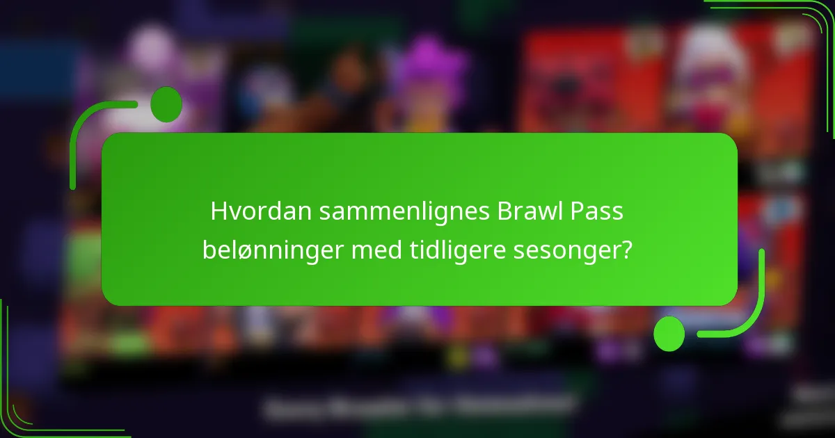 Hvordan sammenlignes Brawl Pass belønninger med tidligere sesonger?