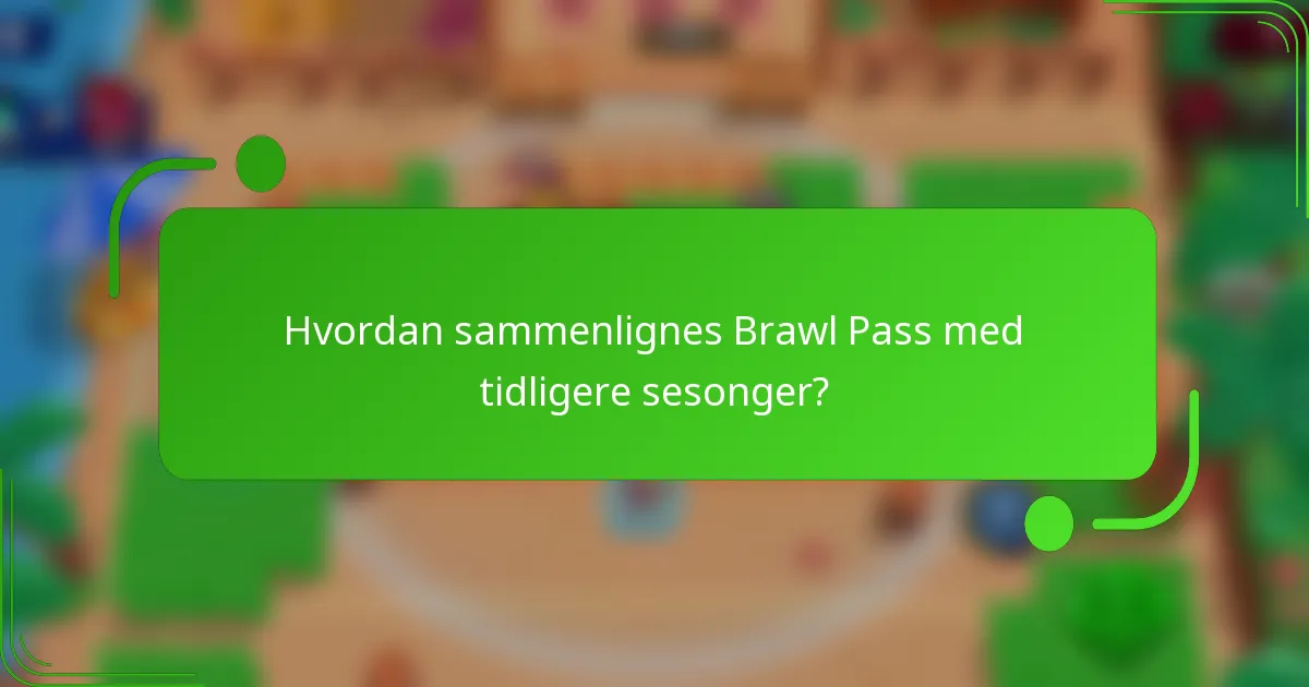 Hvordan sammenlignes Brawl Pass med tidligere sesonger?