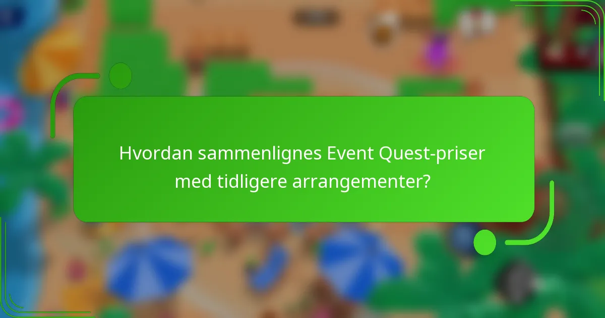 Hvordan sammenlignes Event Quest-priser med tidligere arrangementer?