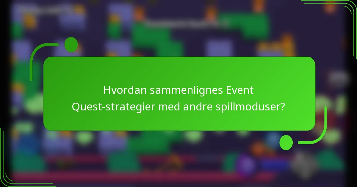 Hvordan sammenlignes Event Quest-strategier med andre spillmoduser?