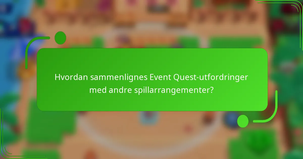 Hvordan sammenlignes Event Quest-utfordringer med andre spillarrangementer?