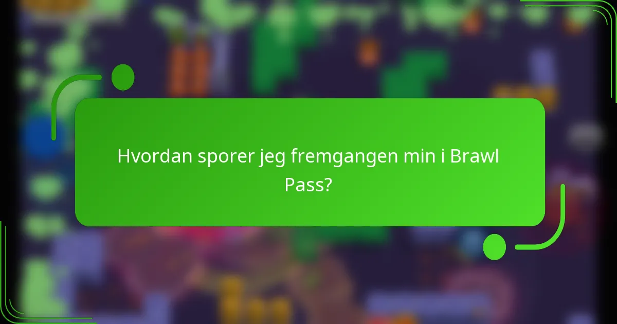 Hvordan sporer jeg fremgangen min i Brawl Pass?