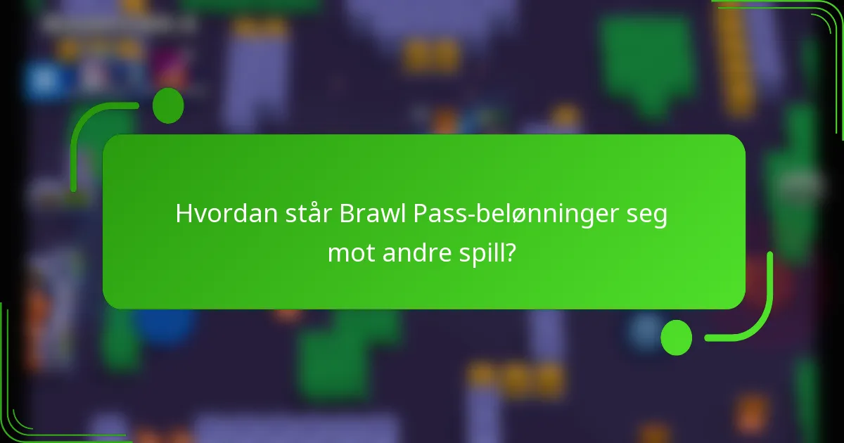 Hvordan står Brawl Pass-belønninger seg mot andre spill?