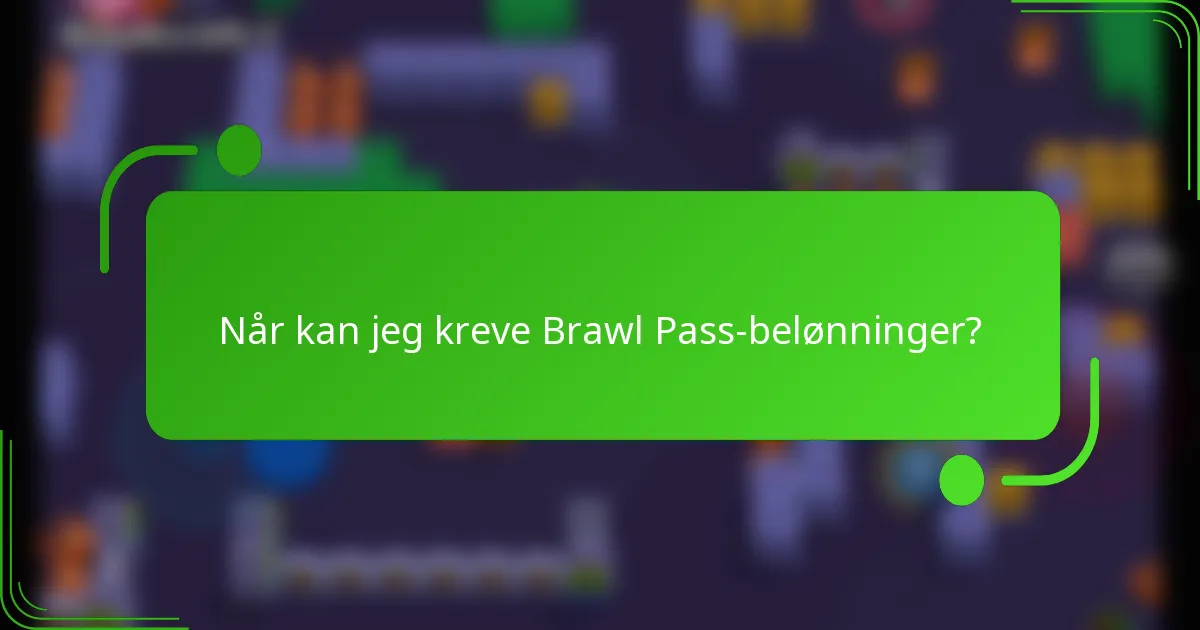 Når kan jeg kreve Brawl Pass-belønninger?